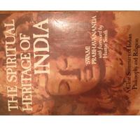 The Spiritual Heritage of India: A Clear Summery of Indian Philosophy and Religion
