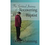 The Spiritual Journey of a Recovering Baptist