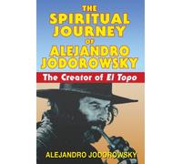 Spiritual Journey Of Alejandro Jodorowsky: The Creator of El Topo
