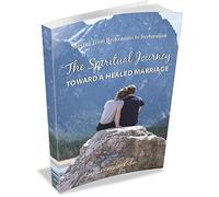 The Spiritual Journey Toward a Healed Marriage