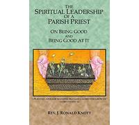 The Spiritual Leadership of a Parish Priest: On Being Good and Good At It