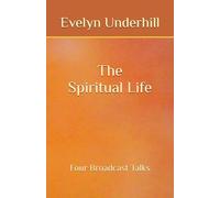 The Spiritual Life: Four Broadcast Talks