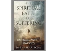 The Spiritual Path of Suffering: Finding Meaning in Adversity