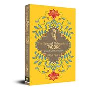The Spiritual Philosophy of Tagore - Greatest Spiritual Wisdom