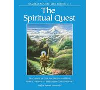 The Spiritual Quest: Sacred Adventure 1 - Teachings of the Ascended Masters (Sacred Adventure Series)