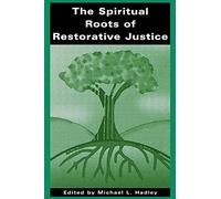 The Spiritual Roots of Restorative Justice (S U N Y Series in Religious Studies)