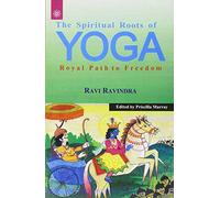 The Spiritual Roots of Yoga: Royal Path to Freedom