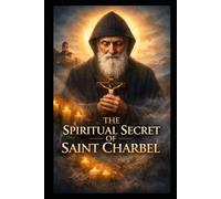 The Spiritual Secret of Saint Charbel: 2 (Collection: 30 Days with the Saints)