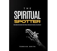 The Spiritual Spotter: Prayers for Men Who feel Weak But Show Up Anyway