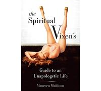 The Spiritual Vixen's Guide To An Unapologetic Life