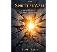The Spiritual Wall: A Journey Through Faith's Hardest Season