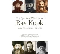 The Spiritual Wisdom of Rav Kook: A New Collection of Writings