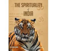 The Spirituality of India: A Personal Experiential Pilgrimage