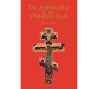 The Spirituality Of The Christian East: A Systematic Handbook: A Systematic Handbook Volume 1: 79 (Cistercian Studies Series, 79)