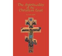 The Spirituality Of The Christian East: A Systematic Handbook: A Systematic Handbook Volume 1: 79 (Cistercian Studies Series, 79)