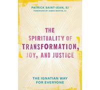The Spirituality of Transformation, Joy, and Justice: The Ignatian Way for Everyone
