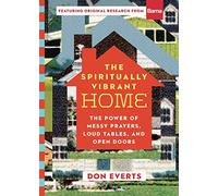 The Spiritually Vibrant Home - The Power of Messy Prayers, Loud Tables, and Open Doors (Lutheran Hour Ministries Resources)