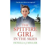 The Spitfire Girl in the Skies: A heartwarming and romantic WW2 saga