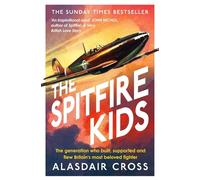 The Spitfire Kids: The generation who built, supported and flew Britain's most beloved fighter