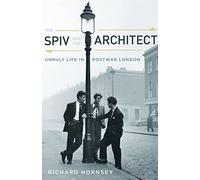 The Spiv and the Architect: Unruly Life in Postwar London