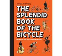 The Splendid Book of the Bicycle: From boneshakers to Bradley Wiggins