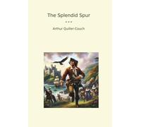 The Splendid Spur (Classic Books)