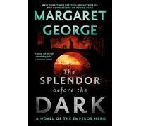 The Splendor Before the Dark: A Novel of the Emperor Nero