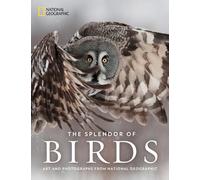 The Splendor of Birds: Art and Photography From National Geographic