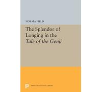 The Splendor of Longing in the Tale of the Genji: 5304 (Princeton Legacy Library)