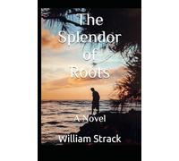 The Splendor of Roots: A Novel