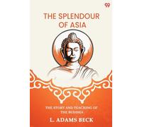 The Splendour Of AsiaThe Story And Teaching Of The Buddha (Edition1)