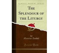 The Splendour of the Liturgy (Classic Reprint)