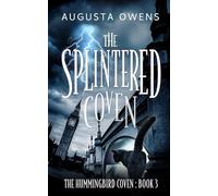 The Splintered Coven (The Hummingbird Coven Trilogy)