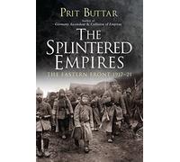 The Splintered Empires: The Eastern Front 1917-21
