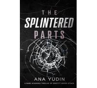 The Splintered Parts: A dark academia thriller of identity under attack