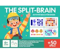 The Split-Brain Aktivitätsbuch für Kinder: Über 50 Spiele zur beidseitigen Koordination und Überkreuzung der Körpermitte. Fördert Kinder bei ADHS, sensorischer Verarbeitung und der Feinmotorik