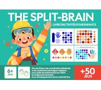 The Split-Brain Livre d'activités pour enfants: Plus de 50 jeux de coordination bilatérale et de croisement de la ligne médiane pour aider les enfants ... et au développement de la motricité fine