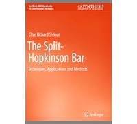 The Split-Hopkinson Bar: Techniques, Applications and Methods (Synthesis SEM Handbooks on Experimental Mechanics)