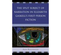 The Split Subject of Narration in Elizabeth Gaskell's First Person Fiction