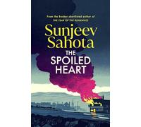 The Spoiled Heart: A breathtaking novel of love and politics, with a deeply moving family mystery at its heart