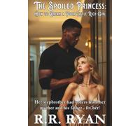 THE SPOILED PRINCESS: How to Break a Poor Little Rich Girl