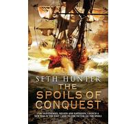 The Spoils of Conquest: A fast-moving naval adventure in the rise of the British Empire