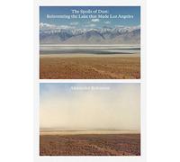 The Spoils of Dust: Reinventing the Lake that Made Los Angeles