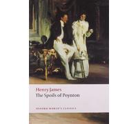 The Spoils of Poynton (Oxford World's Classics): Written by Henry James, 2008 Edition, (Reissue) Publisher: Oxford Paperbacks [Paperback]