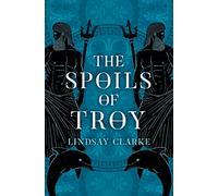 The Spoils of Troy: Book 3 (The Troy Quartet)