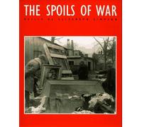 The Spoils of War: World War II and Its Aftermath - The Loss, Reappearance and Recovery of Cultural Property (1997-05-01)