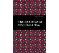 The Spoilt Child (Mint Editions (Voices From API))