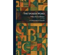 The Spoken Word: A Text-Book of Speech Composition