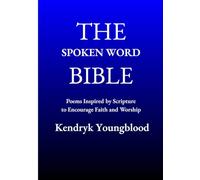 The Spoken Word Bible: Poems Inspired by Scripture to Encourage Faith and Worship