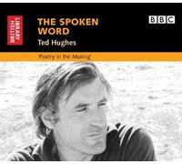 The Spoken Word: Ted Hughes: Poetry in the Making